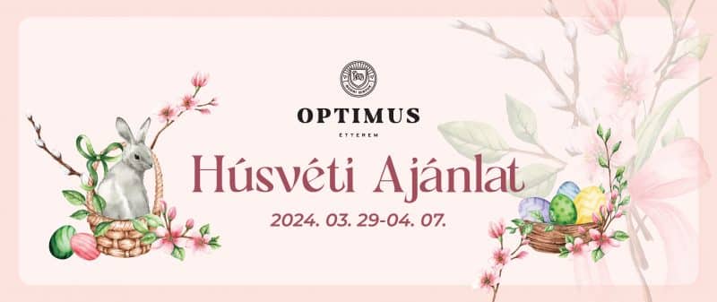 Húsvéti ajánlat az Optimus étteremben 2024.03.28-04.07.