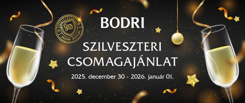 TÖLTSD A SZILVESZTERT A BODRI BIRTOKON!