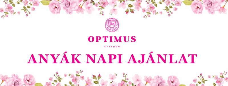 Anyák napi ajánlat az Optimus Étteremben – 2026. 05.03.